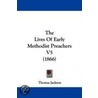 The Lives of Early Methodist Preachers V5 (1866) by Unknown