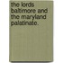 The Lords Baltimore And The Maryland Palatinate.