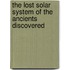 The Lost Solar System Of The Ancients Discovered