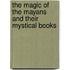 The Magic Of The Mayans And Their Mystical Books