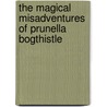 The Magical Misadventures of Prunella Bogthistle by Ms. Deva Fagan