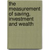 The Measurement Of Saving, Investment And Wealth by Lipsey