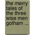 The Merry Tales Of The Three Wise Men Gotham ...