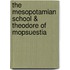 The Mesopotamian School & Theodore Of Mopsuestia