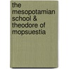 The Mesopotamian School & Theodore Of Mopsuestia by Fr. Andrew Younan