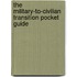 The Military-to-Civilian Transition Pocket Guide