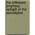 The Milkweed Prophesy: Epitaph Of The Apocalypse