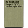 The Millennium Trilogy In Three Parable Episodes door Ponder Anderson Ken