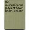 The Miscellaneous Plays Of Edwin Booth, Volume 1 by William Winter