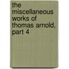The Miscellaneous Works Of Thomas Arnold, Part 4 door Thomas Arnold