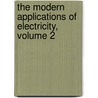 The Modern Applications Of Electricity, Volume 2 by Julius Maier