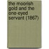 The Moorish Gold And The One-Eyed Servant (1867)