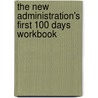 The New Administration's First 100 Days Workbook door Tony Robinson