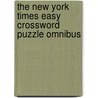 The New York Times Easy Crossword Puzzle Omnibus door The New York Times