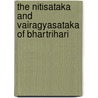 The Nitisataka And Vairagyasataka Of Bhartrihari door Onbekend
