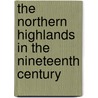 The Northern Highlands In The Nineteenth Century by James Suter