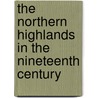 The Northern Highlands In The Nineteenth Century door James Suter