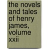 The Novels And Tales Of Henry James, Volume Xxii door James Henry James