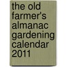 The Old Farmer's Almanac Gardening Calendar 2011 door Onbekend