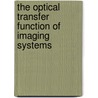 The Optical Transfer Function of Imaging Systems door Tom L. Williams