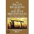 The Pagan Religions of the Ancient British Isles