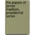 The Papers of James Madison, Presidential Series