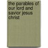 The Parables of Our Lord and Savior Jesus Christ
