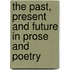 The Past, Present And Future In Prose And Poetry