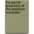 The Patriot Preachers Of The American Revolution
