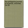 The Philippine Journal Of Science, Volumes 34-35 door Science Philippines. Bu