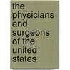 The Physicians And Surgeons Of The United States door William Biddle Atkinson
