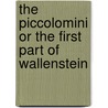 The Piccolomini Or The First Part Of Wallenstein by Frederick Schiller
