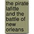 The Pirate Lafitte and the Battle of New Orleans