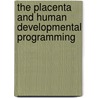 The Placenta And Human Developmental Programming door Graham J. Burton