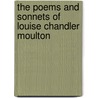 The Poems And Sonnets Of Louise Chandler Moulton by Louise Chandler Moulton
