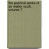 The Poetical Works Of Sir Walter Scott, Volume 7