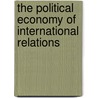 The Political Economy of International Relations by Robert Gilpin