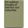 The Political Thought Of Heinrich Von Treitschke by Henry William Carless Davis