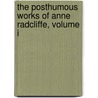 The Posthumous Works Of Anne Radcliffe, Volume I door Ann Ward Radcliffe