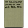 The Practitioners Society Of New York, 1882-1907 door Onbekend