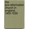 The Pre-Reformation Church In England, 1400-1530 by Christopher Harper-Bill