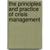 The Principles and Practice of Crisis Management door Meena Ahmed