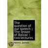 The Question Of Our Speech; The Lesson Of Balzac by James Henry James