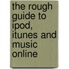 The Rough Guide To Ipod, Itunes And Music Online door Onbekend