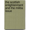 The Scottish Enlightenment And The Militia Issue door John Robertson