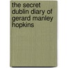The Secret Dublin Diary of Gerard Manley Hopkins door Robert Waldron