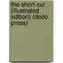 The Short Cut (Illustrated Edition) (Dodo Press)