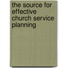 The Source For Effective Church Service Planning door Scott Dyer