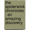 The Spiderwick Chronicles . An Amazing Discovery door Holly Black