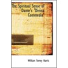 The Spiritual Sense Of Dante's 'Divina Commedia' by William Torrey Harris